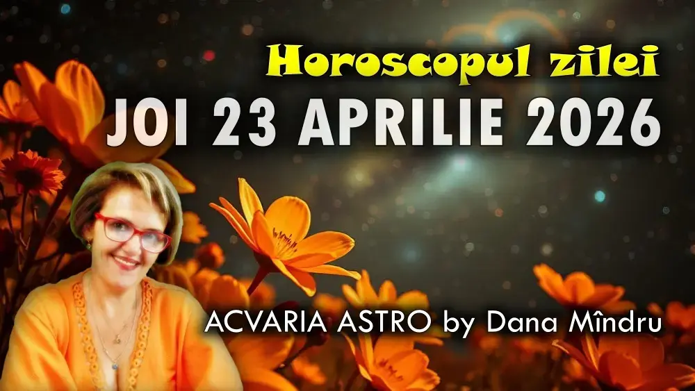 Horoscopul zilei de joi, 23 aprilie 2026: Previziuni pentru toate zodiile